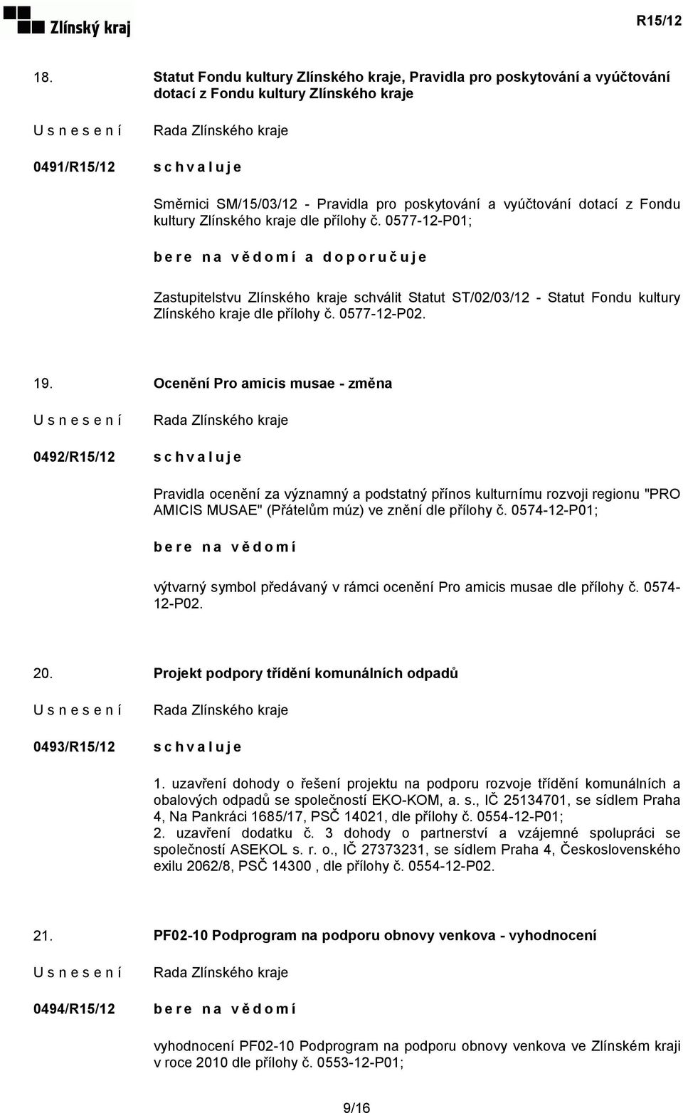 19. Ocenění Pro amicis musae - změna 0492/R15/12 Pravidla ocenění za významný a podstatný přínos kulturnímu rozvoji regionu "PRO AMICIS MUSAE" (Přátelům múz) ve znění dle přílohy č.