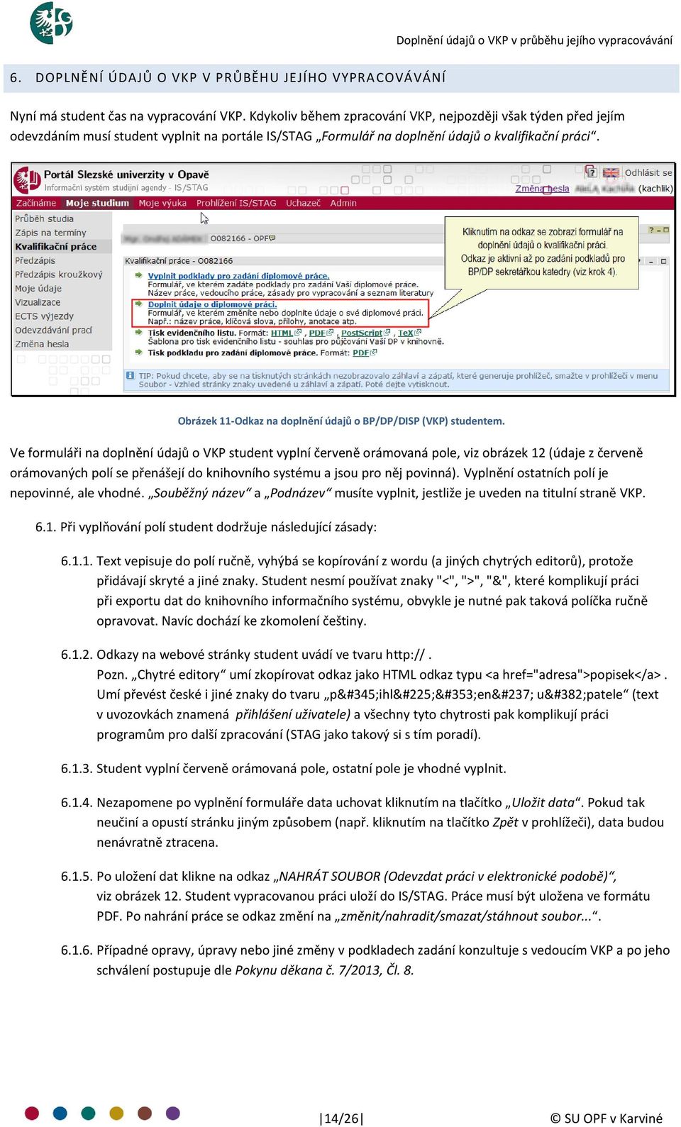 Obrázek 11-Odkaz na doplnění údajů o BP/DP/DISP (VKP) studentem.