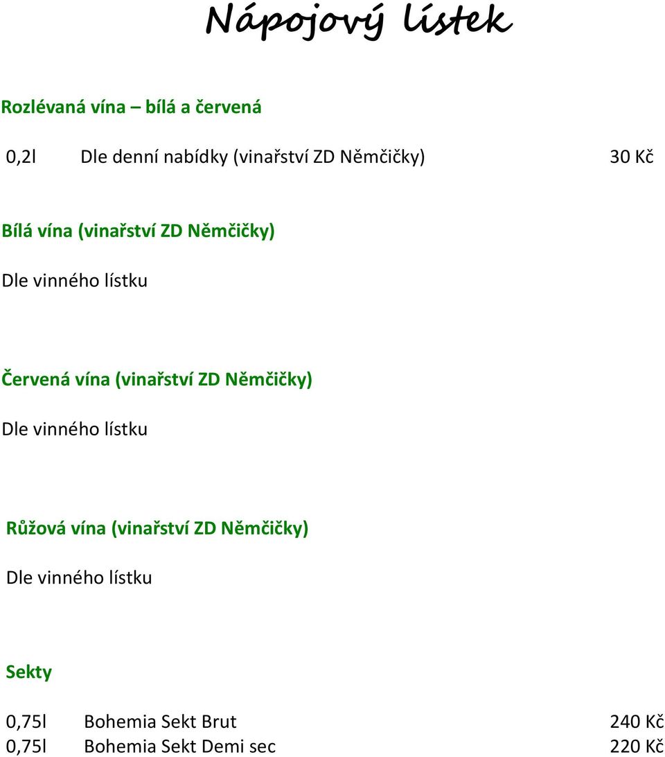 (vinařství ZD Němčičky) Dle vinného lístku Růžová vína (vinařství ZD Němčičky) Dle