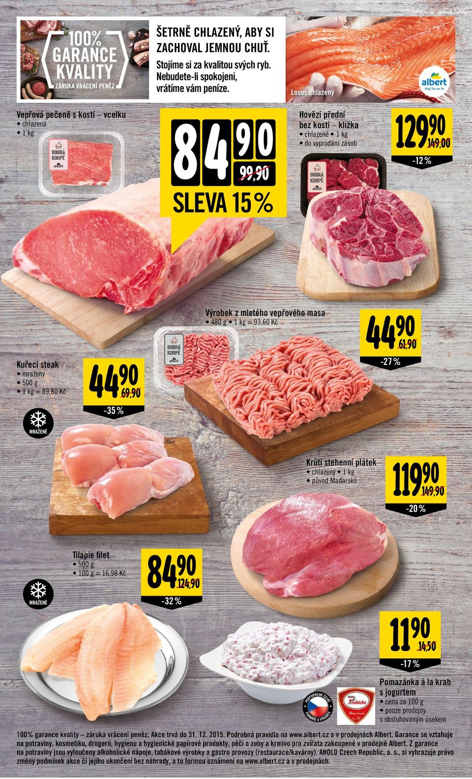 kg = 93,60 Kč 61, Kuřecí steak mražený 500 g 1 kg = 89,80 Kč -27 % 44 69, -35 % MRAŽN Krůtí stehenní plátek chlazený 1 kg původ Maďarsko 119 149, Tilapie filet 500 g = 16,98 Kč MRAŽN 84 124, -32 % 11
