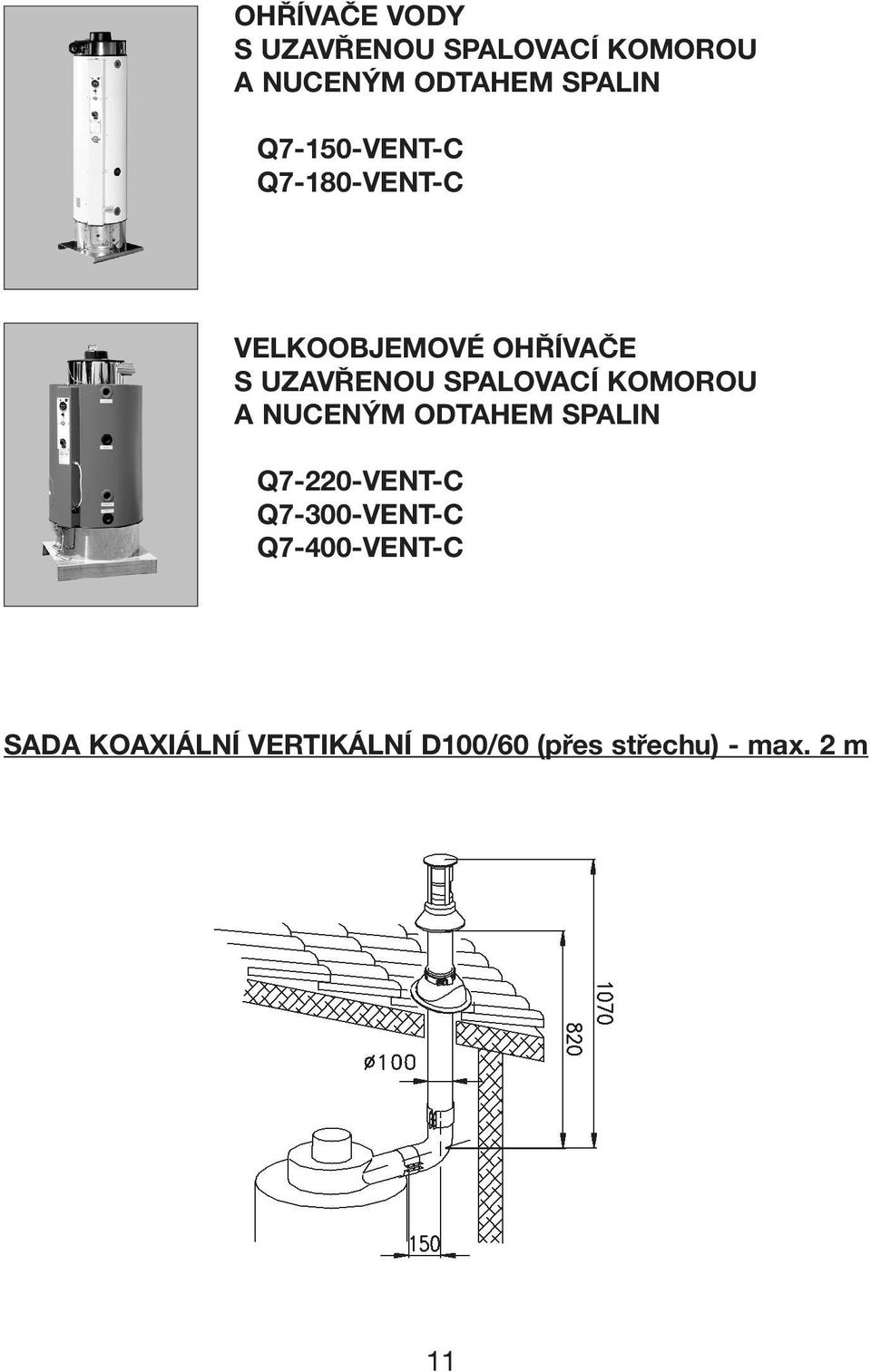 SPALOVACÍ KOMOROU A NUCENÝM ODTAHEM SPALIN Q7-220-VENT-C