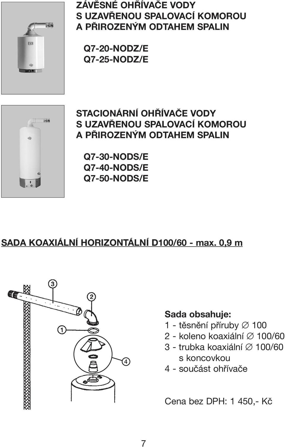 Q7-40-NODS/E Q7-50-NODS/E SADA KOAXIÁLNÍ HORIZONTÁLNÍ D100/60 - max.