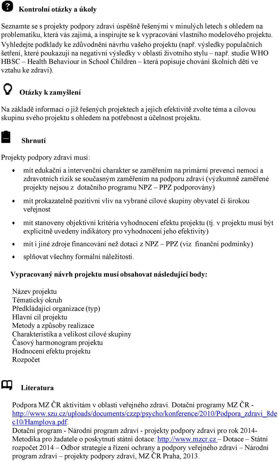 studie WHO HBSC Health Behaviour in School Children která popisuje chování školních dětí ve vztahu ke zdraví).