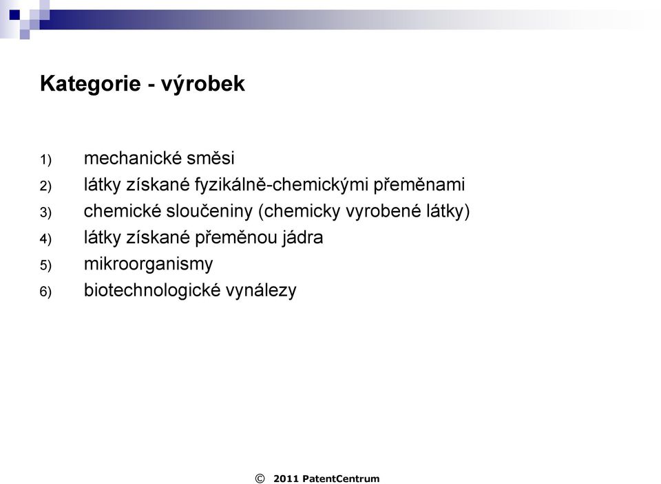 sloučeniny (chemicky vyrobené látky) 4) látky získané