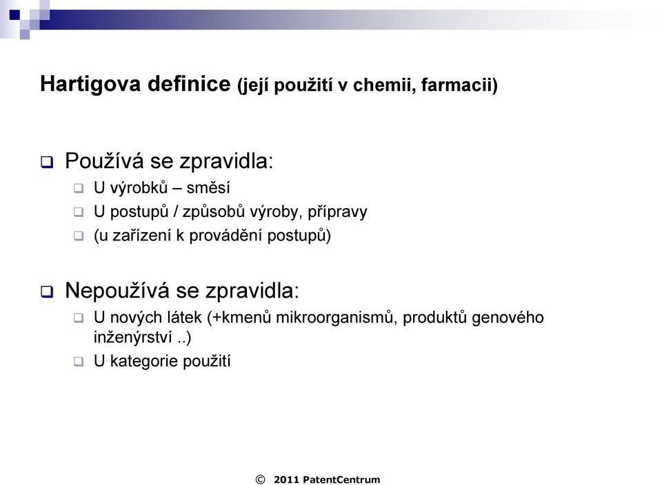 zařízení k provádění postupů) Nepouţívá se zpravidla: U nových látek