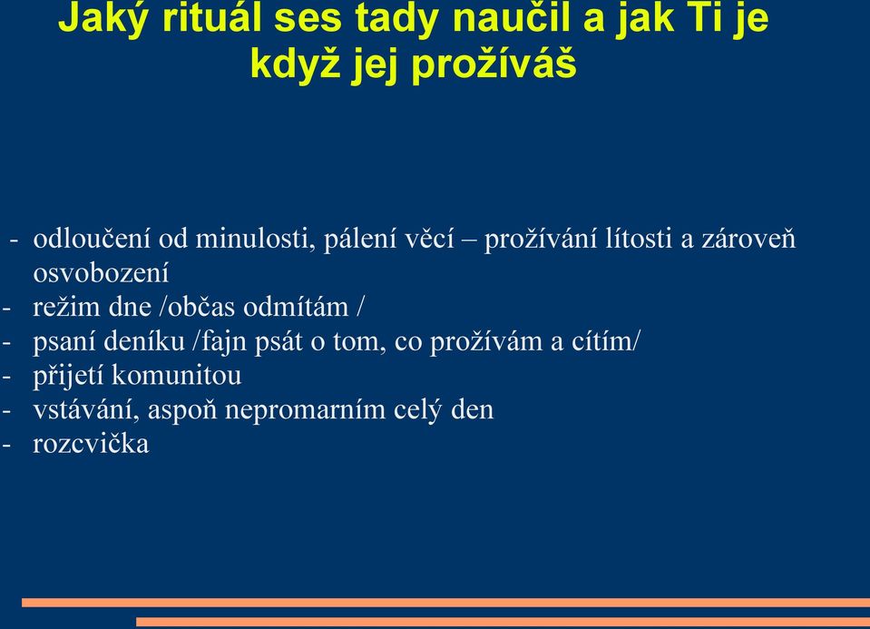 režim dne /občas odmítám / - psaní deníku /fajn psát o tom, co prožívám