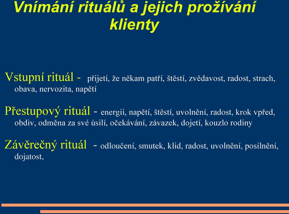 štěstí, uvolnění, radost, krok vpřed, obdiv, odměna za své úsilí, očekávání, závazek,