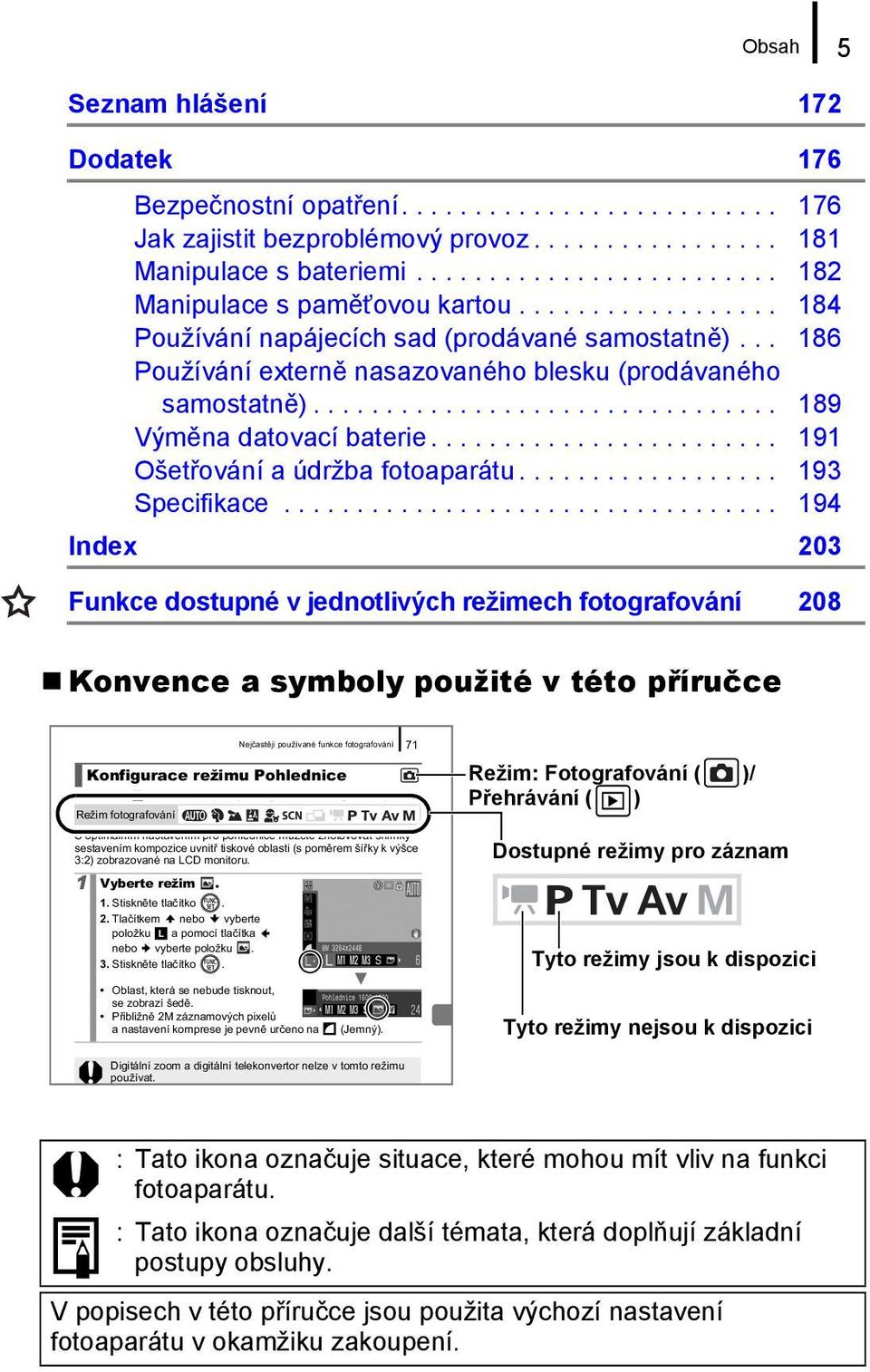 ............................... 189 Výměna datovací baterie........................ 191 Ošetřování a údržba fotoaparátu.................. 193 Specifikace.