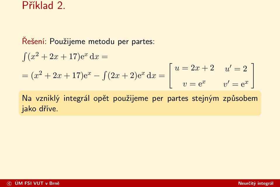 dx = = (x 2 + 2x + 17)e x (2x + 2)e x dx = [ u = 2x + 2