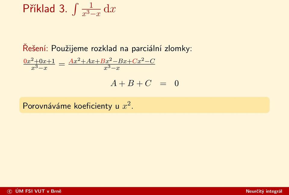 parciální zlomky: 0x 2 +0x+1 x 3 x = Ax2