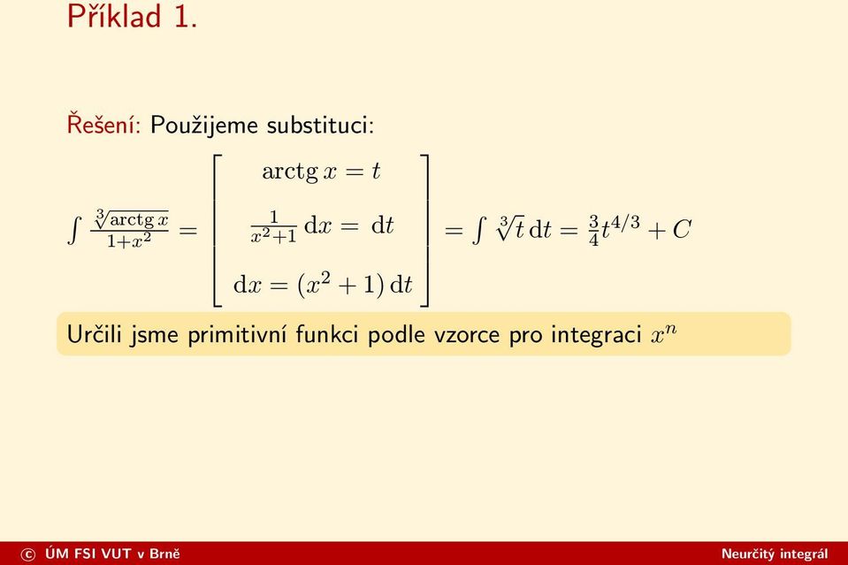 arctg x = 1 dx = dt 1+x 2 x 2 +1 = 3 t dt = 3 4