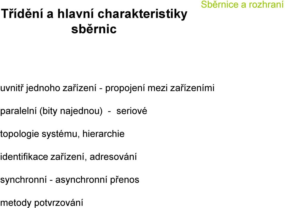 najednou) - seriové topologie systému, hierarchie
