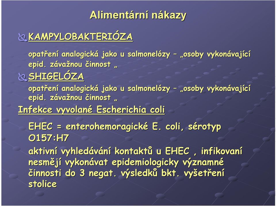 závažnou činnost Infekce vyvolané Escherichia coli EHEC = enterohemoragické E.