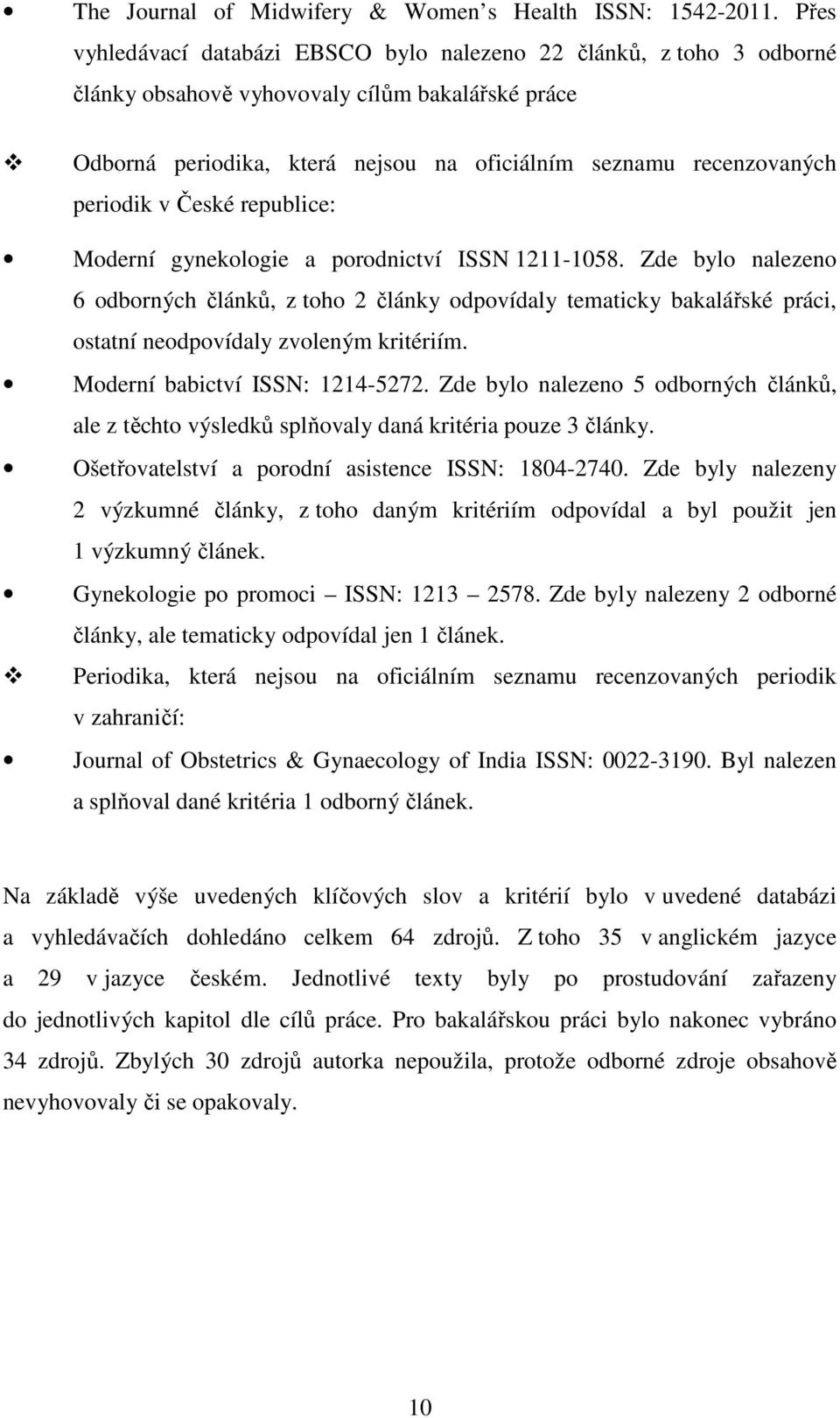 periodik v České republice: Moderní gynekologie a porodnictví ISSN 1211-1058.