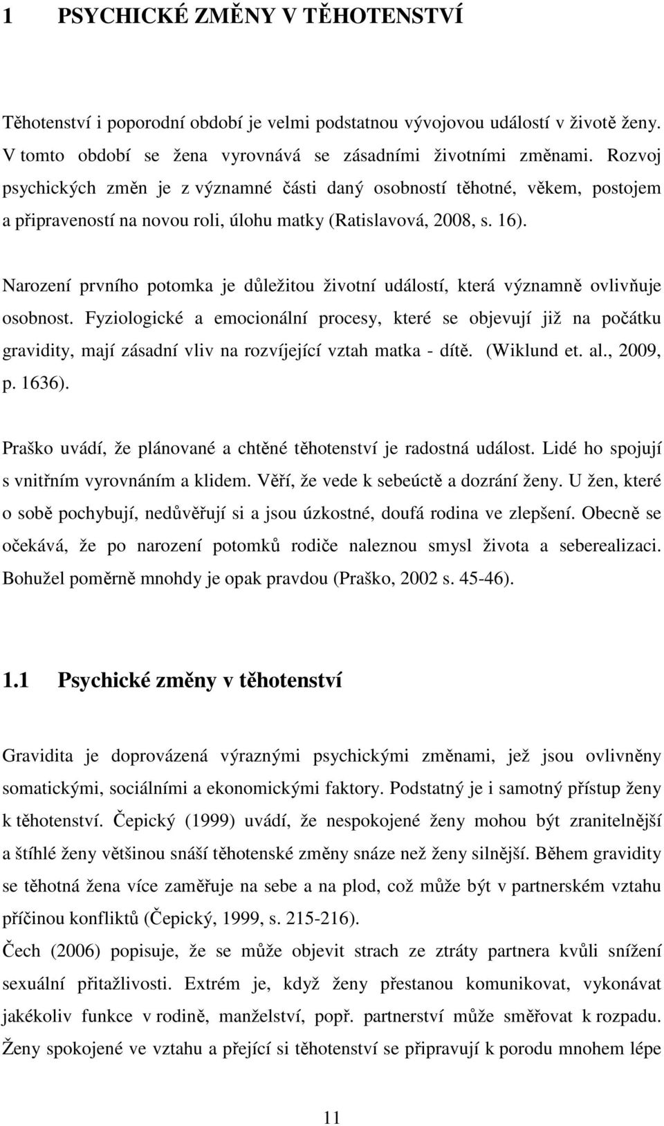 Narození prvního potomka je důležitou životní událostí, která významně ovlivňuje osobnost.