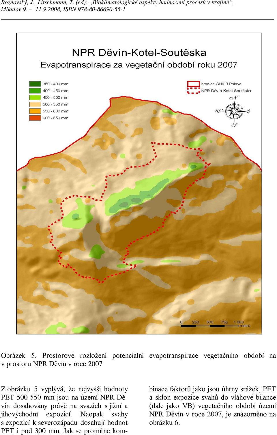 nejvyšší hodnoty PET 500-550 mm jsou na území NPR Děvín dosahovány právě na svazích s jižní a jihovýchodní expozicí.