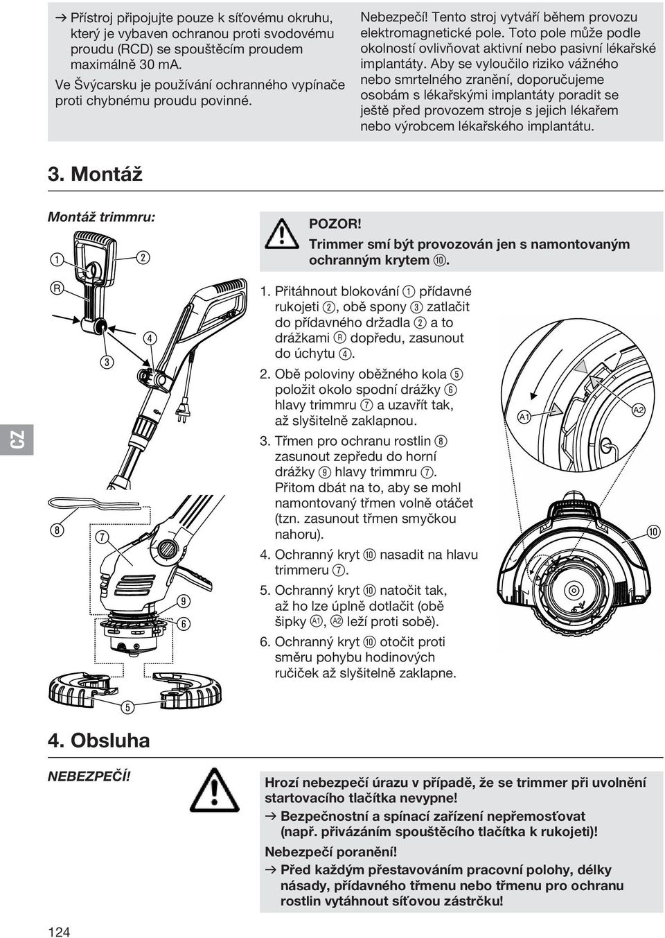 Toto pole může podle okolností ovlivňovat aktivní nebo pasivní lékařské implantáty.