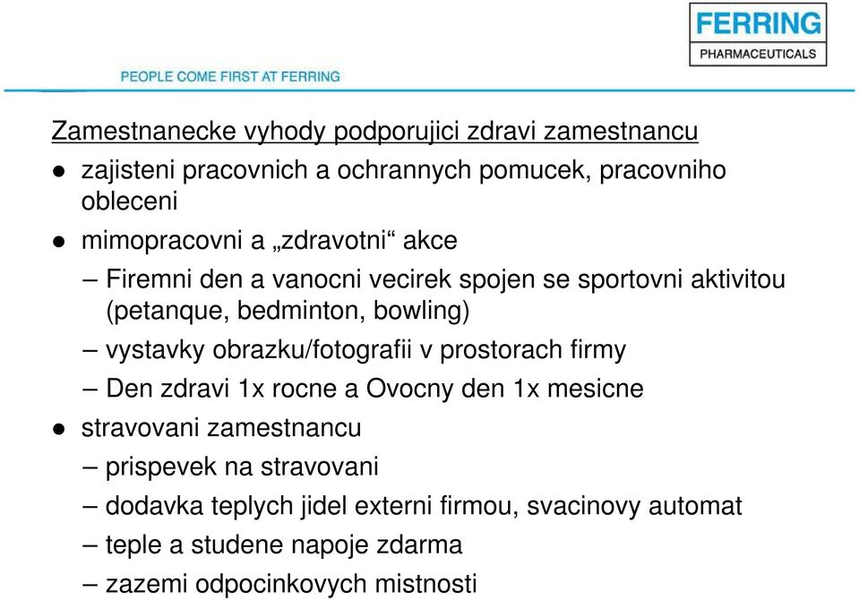 vystavky obrazku/fotografii v prostorach firmy Den zdravi 1x rocne a Ovocny den 1x mesicne stravovani zamestnancu