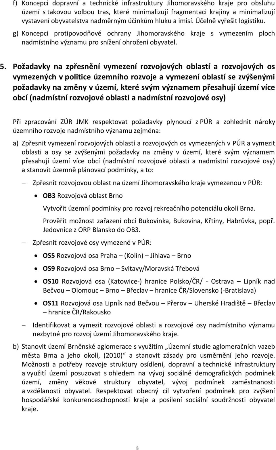 Požadavky na zpřesnění vymezení rozvojových oblastí a rozvojových os vymezených v politice územního rozvoje a vymezení oblastí se zvýšenými požadavky na změny v území, které svým významem přesahují