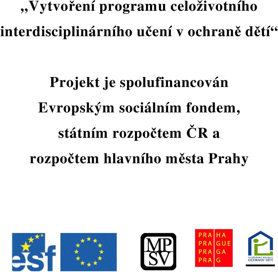 Projekt je spolufinancován Evropským