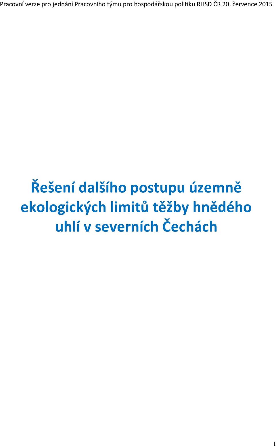 července 2015 Řešení dalšího postupu územně