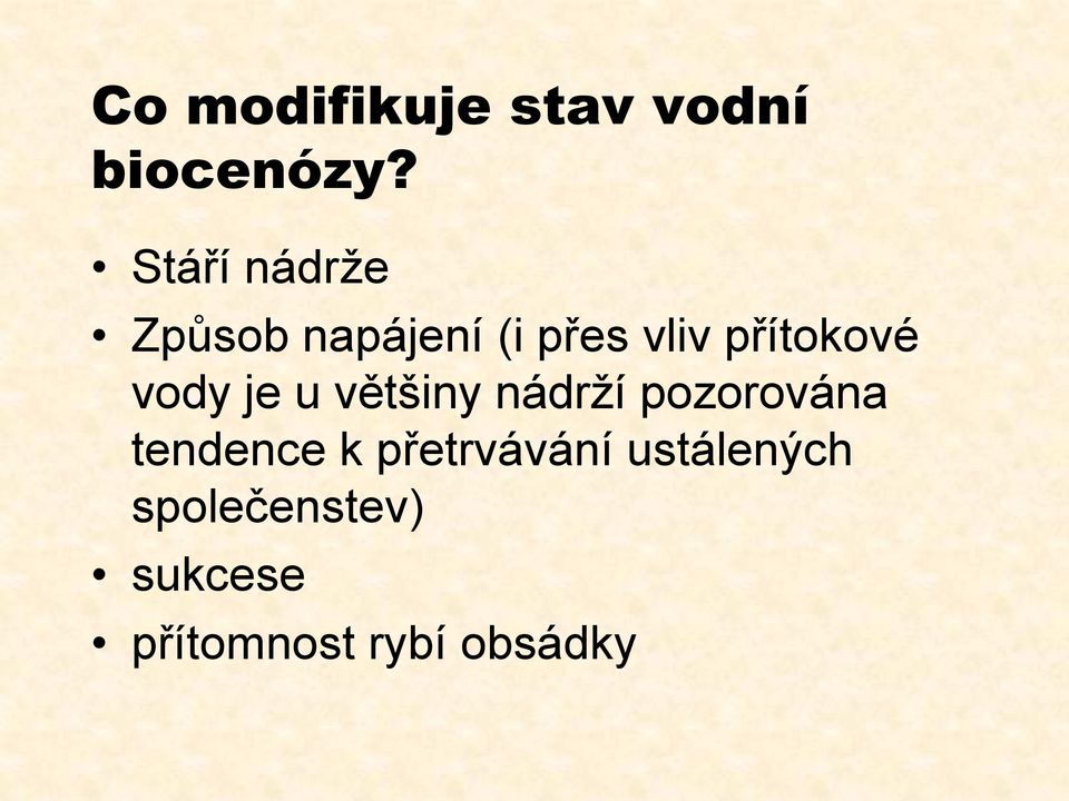 přítokové vody je u většiny nádrží pozorována