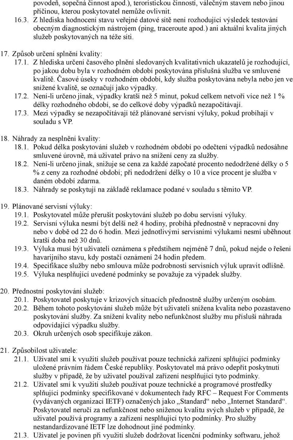 ) ani aktuální kvalita jiných služeb poskytovaných na téže síti. 17