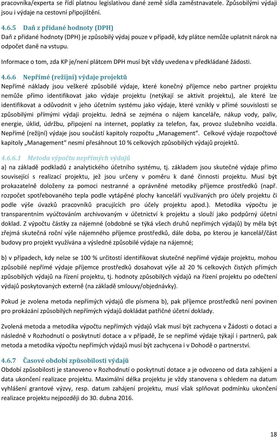 Informace o tom, zda KP je/není plátcem DPH musí být vždy uvedena v předkládané žádosti. 4.6.