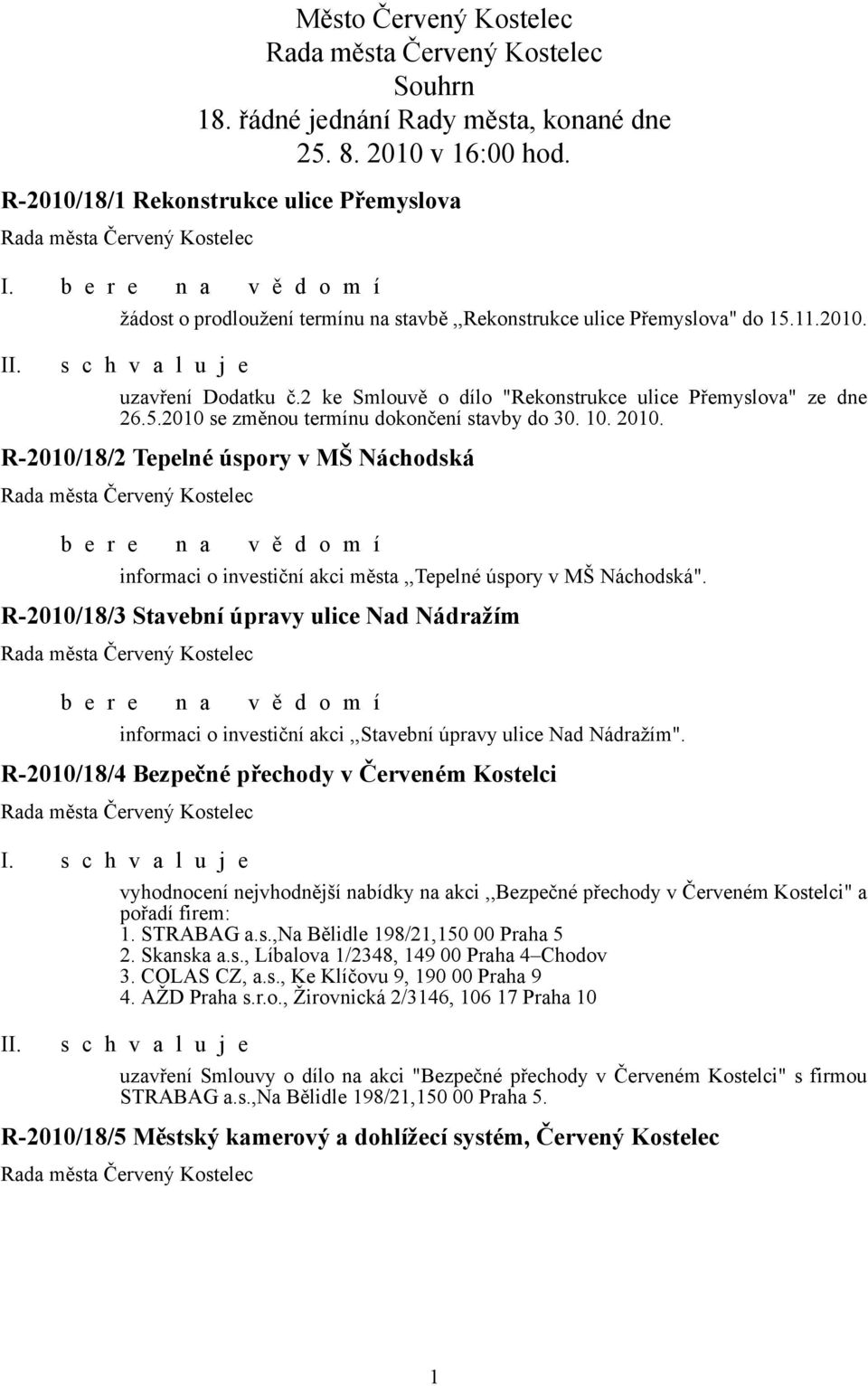 10. 2010. R-2010/18/2 Tepelné úspory v MŠ Náchodská informaci o investiční akci města,,tepelné úspory v MŠ Náchodská".