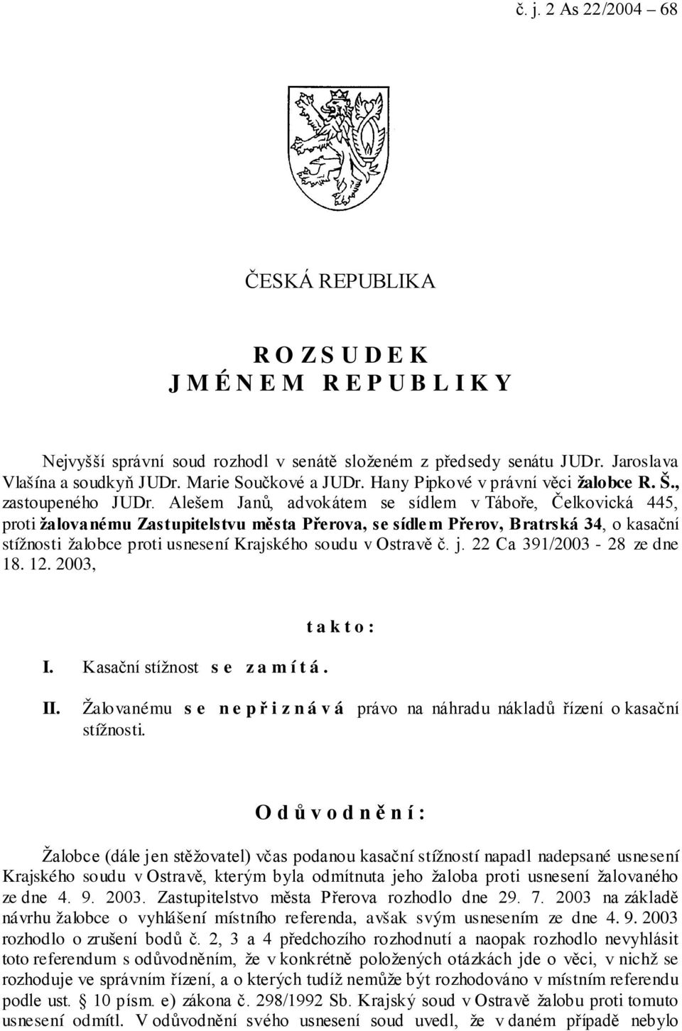 Alešem Janů, advokátem se sídlem v Táboře, Čelkovická 445, proti žalovanému Zastupitelstvu města Přerova, se sídlem Přerov, Bratrská 34, o kasační stížnosti žalobce proti usnesení Krajského soudu v