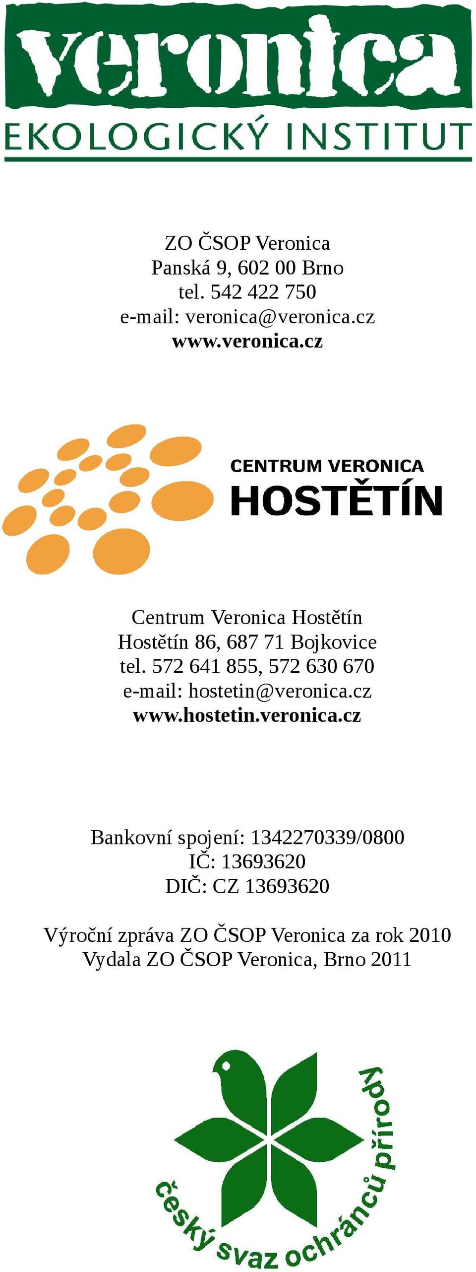 572 641 855, 572 630 670 e-mail: hostetin@veronica.