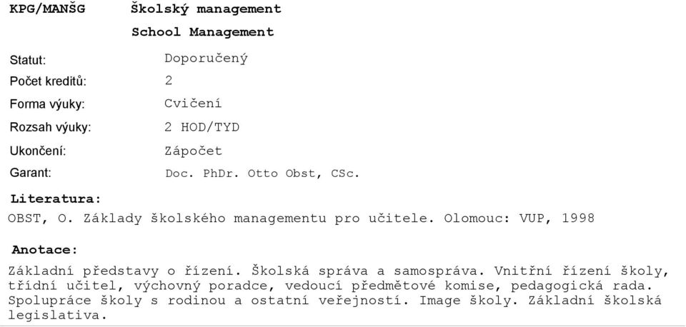 Olomouc: VUP, 1998 School Management Základní představy o řízení. Školská správa a samospráva.