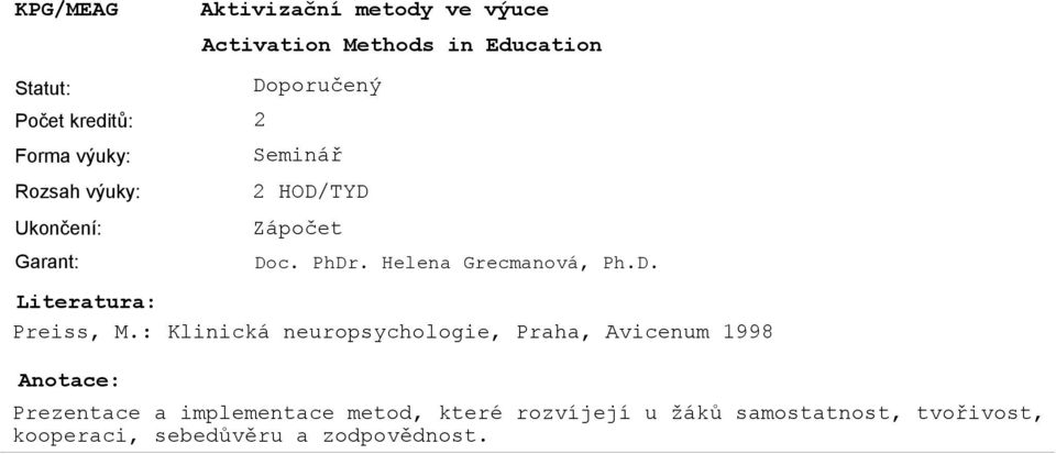 : Klinická neuropsychologie, Praha, Avicenum 1998 Activation Methods in