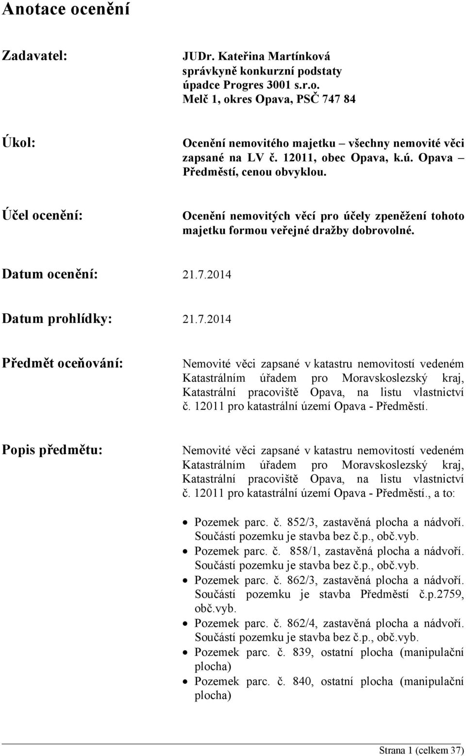 2014 Datum prohlídky: 21.7.