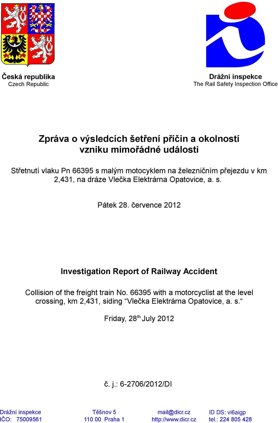 července 2012 Investigation Report of Railway Accident Collision of the freight train No.