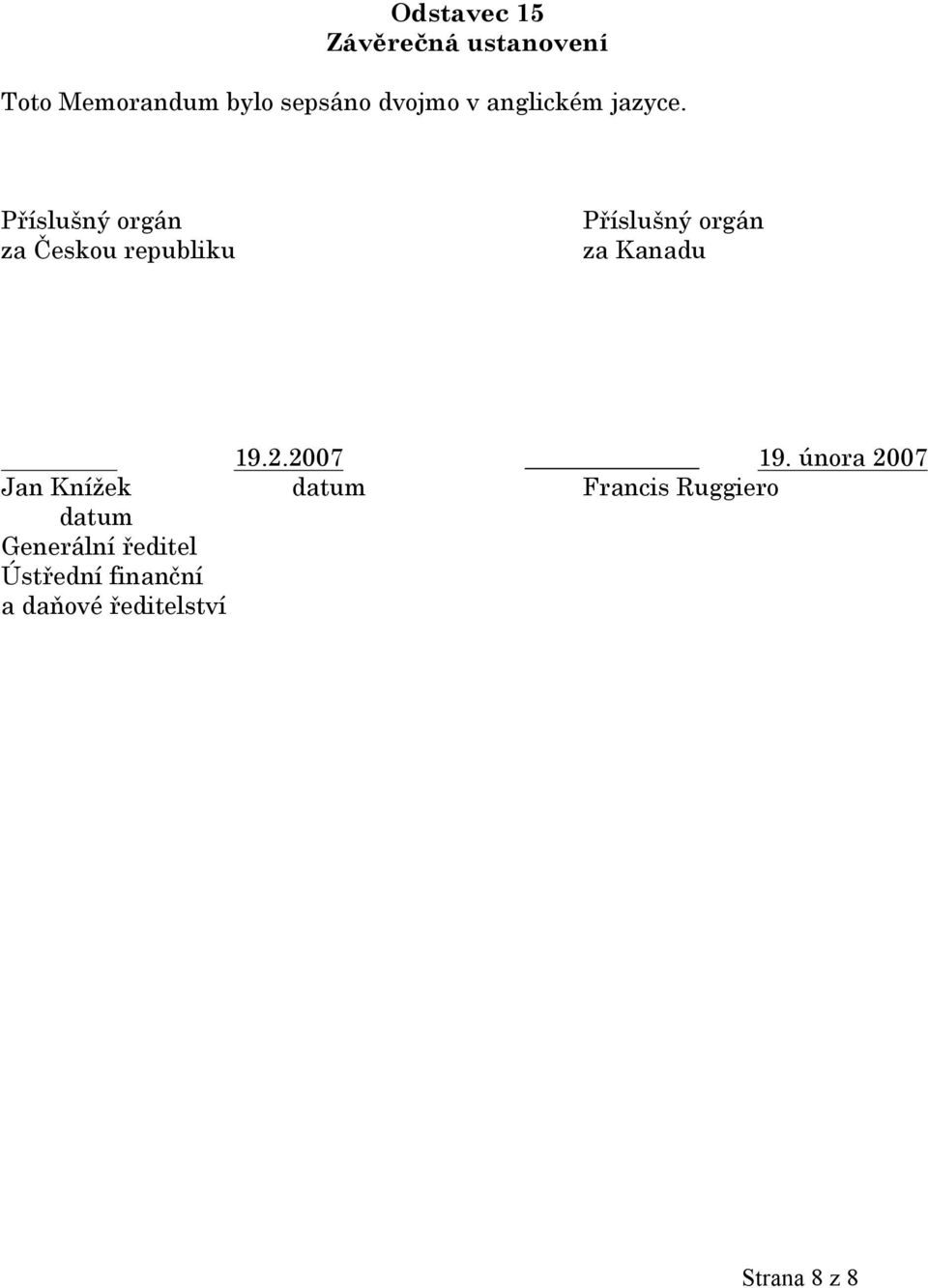 Příslušný orgán za Českou republiku Příslušný orgán za Kanadu 19.2.