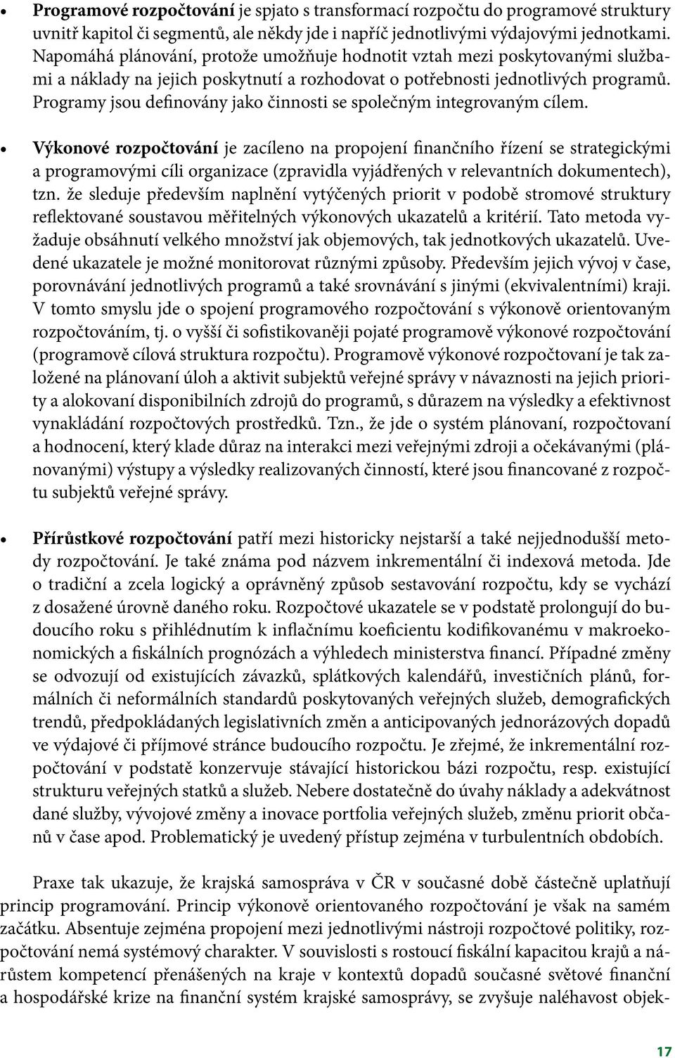 Programy jsou definovány jako činnosti se společným integrovaným cílem.