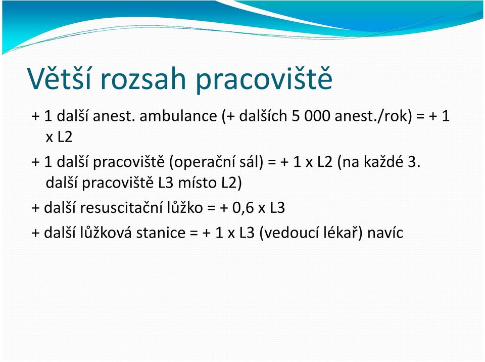 /rok) = + 1 x L2 + 1 další pracoviště (operační sál) = + 1 x L2 (na