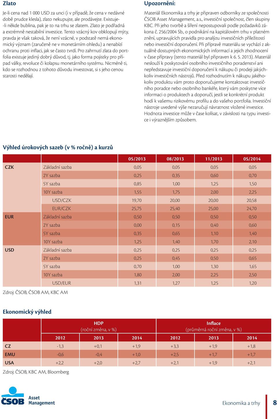 Tento vzácný kov obklopují mýty, pravda je však taková, že není vzácné, v podstatě nemá ekonomický význam (zaručeně ne v monetárním ohledu) a nenabízí ochranu proti inflaci, jak se často tvrdí.