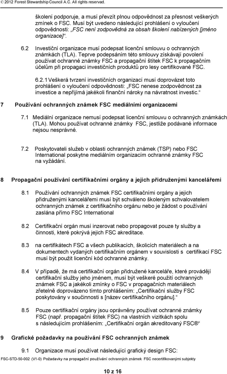 2 Investiční organizace musí podepsat licenční smlouvu o ochranných známkách (TLA).