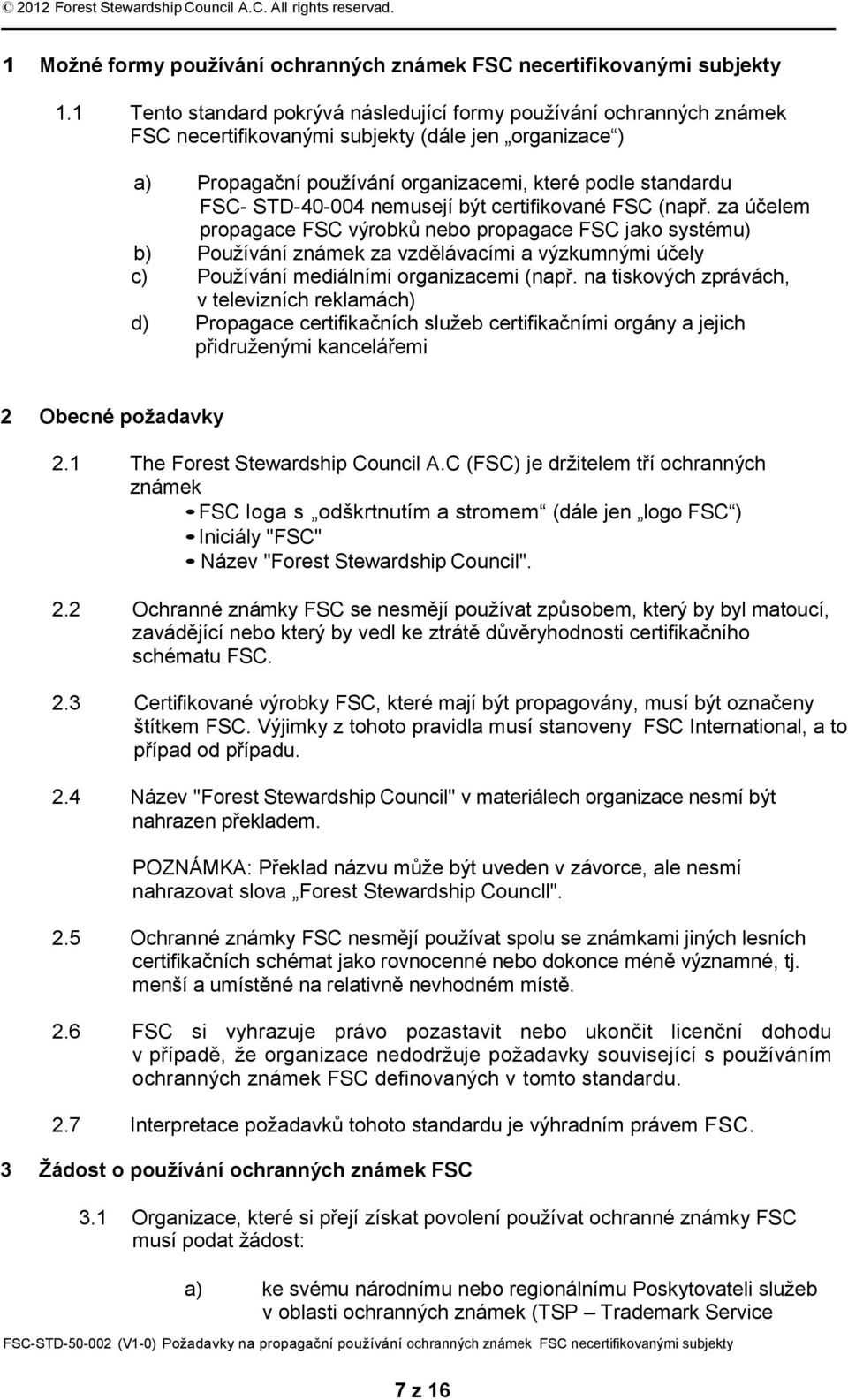 nemusejí být certifikované FSC (např.