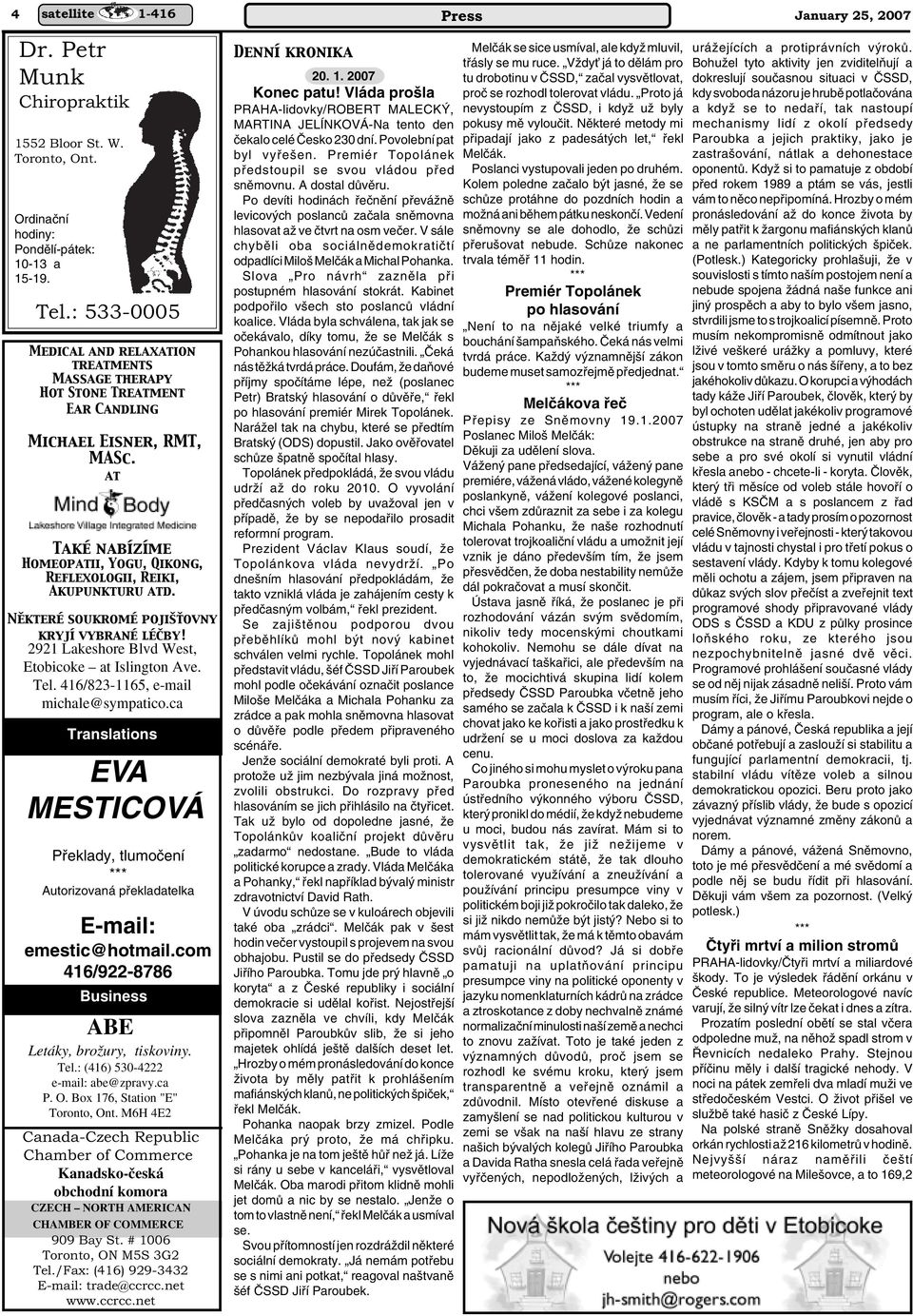 at Také nabízíme Homeopatii, Yogu, Qikong, Reflexologii, Reiki, Akupunkturu atd. Některé soukromé pojišťovny kryjí vybrané léčby! 2921 Lakeshore Blvd West, Etobicoke at Islington Ave. Tel.