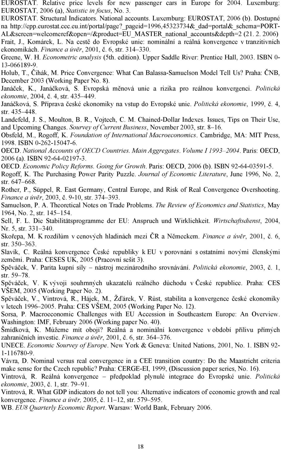 _pageid=1996,45323734&_dad=portal&_schema=port- AL&screen=welcomeref&open=/&product=EU_MASTER_national_accounts&depth=2 (21. 2. 2006) Frait, J., Komárek, L.