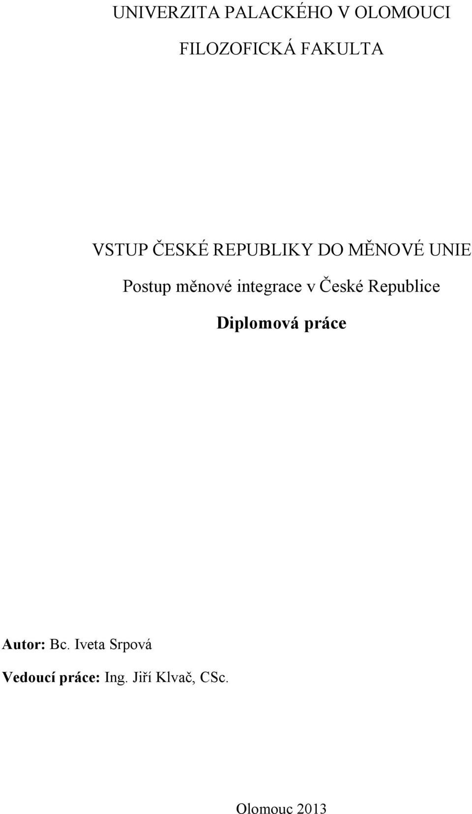 integrace v České Republice Diplomová práce Autor: Bc.