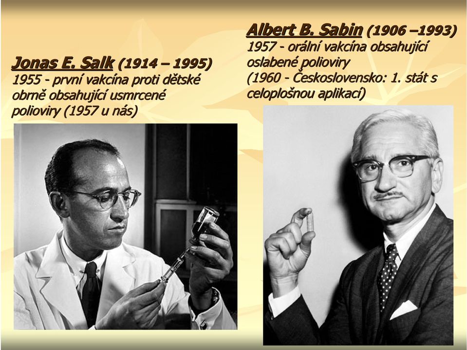 obrně obsahující usmrcené polioviry (1957 u nás) n Albert B.