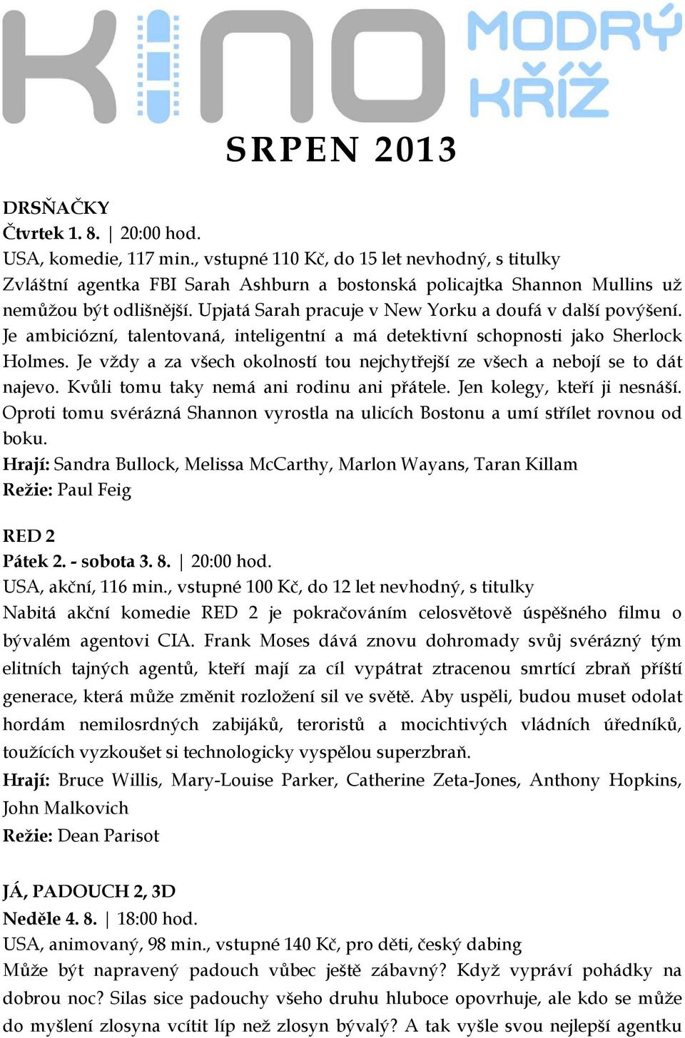 Upjatá Sarah pracuje v New Yorku a doufá v další povýšení. Je ambiciózní, talentovaná, inteligentní a má detektivní schopnosti jako Sherlock Holmes.
