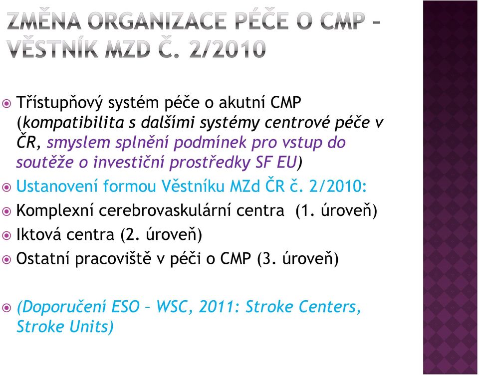 Věstníku MZd ČR č. 2/2010: Komplexní cerebrovaskulární centra (1. úroveň) Iktová centra (2.