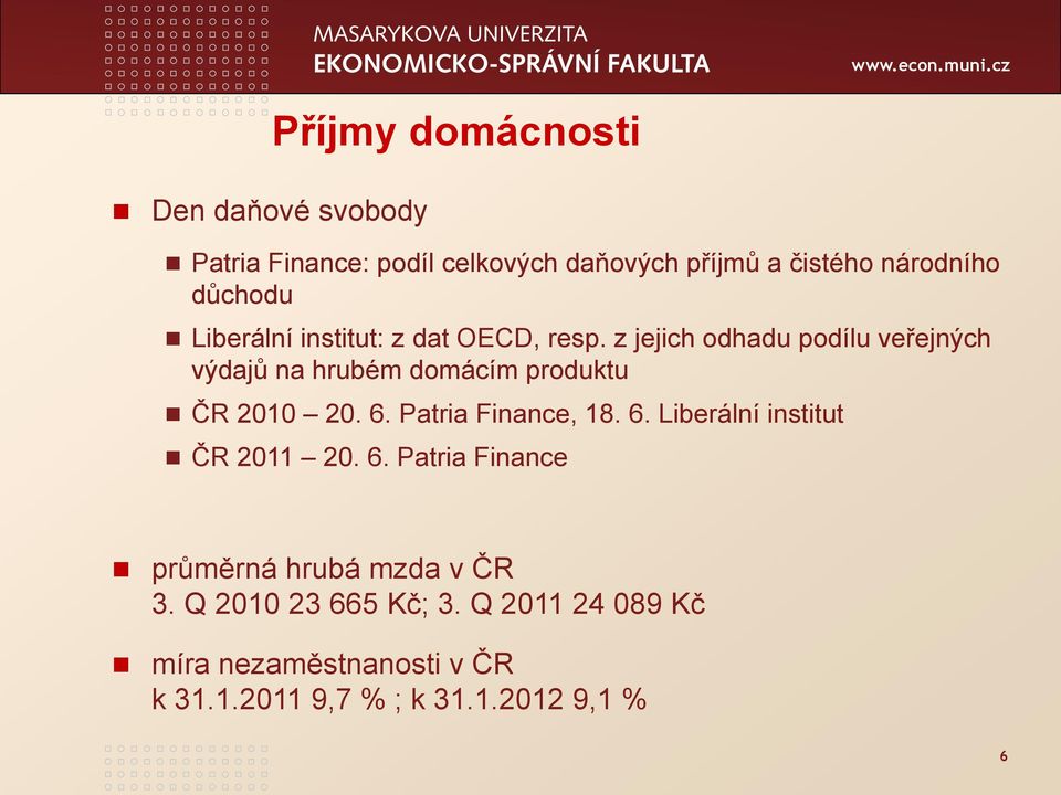 z jejich odhadu podílu veřejných výdajů na hrubém domácím produktu ČR 2010 20. 6.
