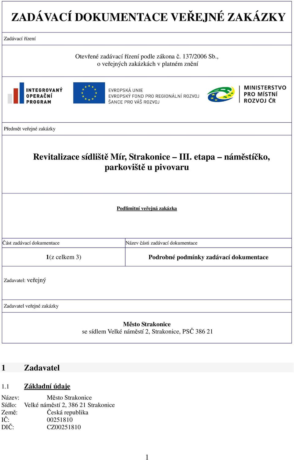 etapa náměstíčko, parkoviště u pivovaru Podlimitní veřejná zakázka Část zadávací dokumentace Název části zadávací dokumentace 1(z celkem 3) Podrobné podmínky