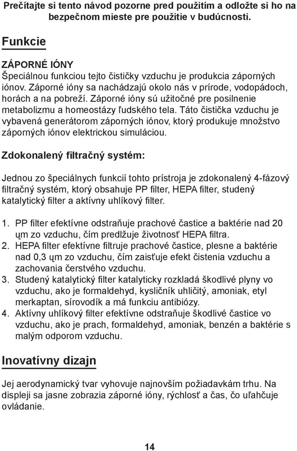 Záporné ióny sú užitočné pre posilnenie metabolizmu a homeostázy ľudského tela.